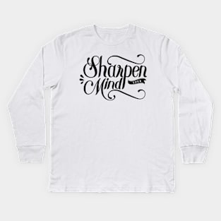 Sharpen Your Mind Kids Long Sleeve T-Shirt